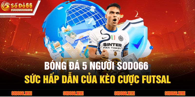 Bóng Đá 5 Người SODO66
