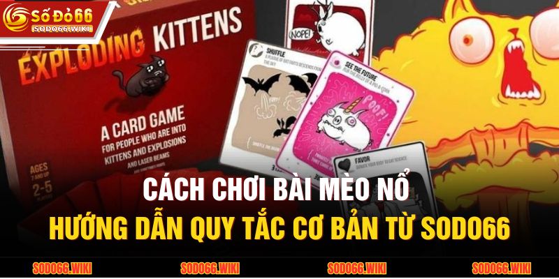 Cách Chơi Bài Mèo Nổ