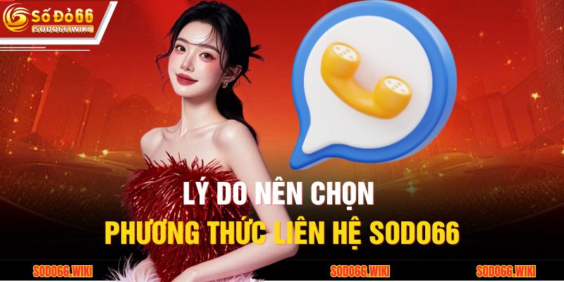 Lý do nên chọn phương thức liên hệ SODO66